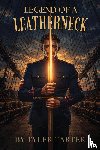 Tarter, Tyler - Legend of a Leatherneck