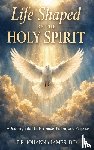 James, D. D. Johanna - Life Shaped By The Holy Spirit