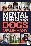 Kennedy DVM, Brian - Mental Exercises for Dogs Made Easy