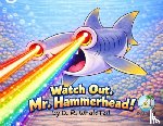 WhaleTail, D. R., Gabriel, Roland - Watch Out, Mr. Hammerhead!