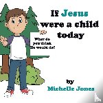 Jones, Michelle - What do you think He would do?