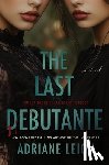 Leigh, Adriane - The Last Debutante