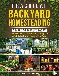 Patrick, Amy - Practical Backyard Homesteading
