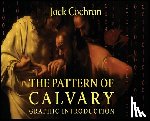 Cochran, Jack - The Pattern Of Calvary: Graphic Introduction