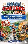 Visconti, Sofia - Raise Children Street-Smart - What Schools Don't Teach Your Kids