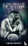 Johnson, Cherry - IN THE VALLEY OF THE SHADOW Neglected Stories from the AIDS Pandemic