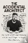 Martin, Robert J - The Accidental Architect