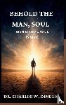 Dingle, Charles W - Man Is Soul; Soul Is Man