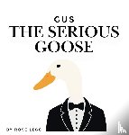 Legg, Rose - Gus the Serious Goose