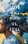 Saint James, Eric - Love Will Ruin Us, Still