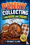 Clark, Roggie, Clark, Raj - Penny Collecting for Kids and Teens