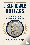 Clark, Roggie, Clark, Raj - Eisenhower Dollar Collecting For Beginners