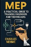 Nehme, Charles - Mep: A Practical Guide to Training Engineers and Technicians