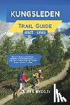 Brackley, Colven H. - Kungsleden Trail Guide 2025 - 2026: Exploring Sweden's King's Trail - Complete Cultural Insights, Stage-by-Stage Routes, and Practical Tips for First-