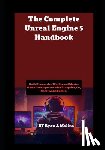 Molina, Ryan J. - The Complete Unreal Engine 5 Handbook: Build Immersive Worlds and Master Game Development with Blueprint, C++, Nanite, and Lumen.