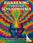 McQuade, Chase - Awakening Through Schizophrenia: The Handbook for The Recently Schizophrenic: The Mathematics, Geometry and Geography of Telepathy
