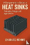 Nehme, Charles - Nehme, C: Comprehensive Guide to Heat Sinks