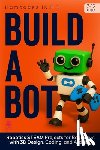 Hamiidu, Kayemba - Build A Bot: Robotics STEAM Projects for Beginners with 3D Design, Coding, and Arduino