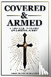 Grace, M. P. - Covered & Armed: A Prayer Guide For Everyday Life & Spiritual Warfare: Daily Prayers for Strength, Deliverance & Protection