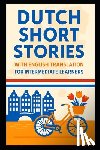 Publishing, Dutch Word - Dutch Short Stories with English Translation For Intermediate Learners: Build Your Vocabulary With a Fictional Trip to The Netherlands and Belgium