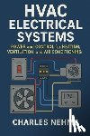 Nehme, Charles - HVAC Electrical Systems: Power and Control for Heating, Ventilation, and Air Conditioning