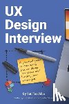 Visser, Randall - UX Design Interview: The Full Guide to Portfolio Preparation, Whiteboard Challenges, App Critique, Past Work Presentation, Behavioral Quest