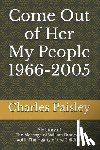 Paisley, Charles - Come Out Of Her My People (Vol. II: 1966-2005): A History of The Message of William Branham: The Hearts of the Children