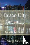 Jackson, Daniel - Busan City Tourism: Your Gateway to South Korean Delights