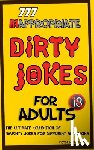 Nightshade, Victor - 777 Inappropriate Dirty Jokes for Adults: The Ultimate Collection of Naughty Jokes for Different Situations