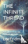 Fridman, Lex - The Infinite Thread: Love, Meaning, and the Mechanics We Build