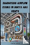 Nehme, Charles - Diagnosing Airflow Issues in Ducts and Vents
