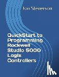 Stenerson, Jon - QuickStart to Programming Rockwell Studio 5000 Logix Controllers