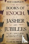 Thorne, Elias M. - The Complete Books of Enoch, Jasher and Jubilees: Exploring Ancient Wisdom, Forgotten Scriptures, and Hidden Biblical Teachings
