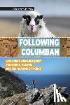 Schwarz, Johannes Maria - Following Columban: A Pilgrim's 4000 Mile Quest for Monks, Meaning and the Meaning of Monks