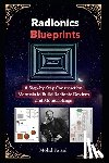 Faisal, Mohd - Radionics Blueprints: A Step-by-Step Construction Manuals to Build Radionic Devices and Mobius Rings