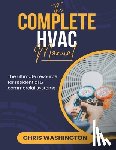 Washington, Chris - The Complete HVAC Manual: The Ultimate Resource For Residential & Commercial Systems