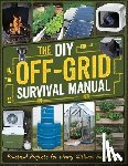 Dr Ion Dorina - The DIY Off-Grid Survival Manual: Practical Projects for Living Without Electricity