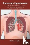 Allison, Diana E. - Pulmonary Hypertension: A Complete Guide for Patients and Caregivers: Understanding Symptoms, Treatment Options, and Strategies for Improved Q