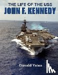 Yates, Donald - The Life of the USS John F. Kennedy