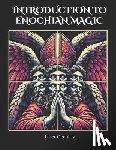 Occultis, Liber - Introduction to Enochian Magic: Comprehensive All in One Textbook
