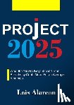 Lois Alarcon - Project 2025: What the "MAGA King" Second Term Presidency Could Mean For an Average American