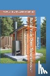 Stone, Ben - Build Your Own Smokehouse: A DIY Guide with Blueprints and Tips