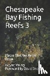 Sikorski, David - Chesapeake Bay Fishing Reefs 3: Places That We Never Knew
