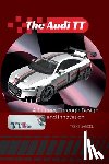 Bandel, Todd - The Audi TT: A Journey Through Design and Innovation