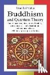 del Medico, Bruno - Buddhism and Quantum Theory: Impermanence, the nature of reality, consciousness and observation, interconnectedness. All the surprising similarities.