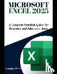 Todd, Antonio - Microsoft Excel 2025: A Complete Practical Guide for Beginner and Advanced Users