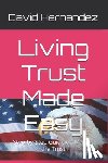 Hernandez, David - Living Trust Made Easy: Step-by-Step Guide on Making the Trust