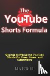 Kits for Life - The YouTube Shorts Formula: Secrets to Mastering YouTube Shorts for Likes, Views, and Subscribers