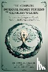 Caroline J Harper - The Complete Internal Family Systems for Clinicians Guide: Comprehensive Strategies and Tools for Mastering the IFS Approach in Therapy