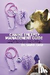 Card, Sam O. - Canine Epilepsy Management Guide: A Comprehensive Guide to Understanding, Managing, and Caring for Dogs with Epilepsy